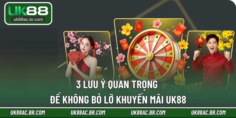 3 lưu ý quan trọng để không bỏ lỡ khuyến mãi UK88