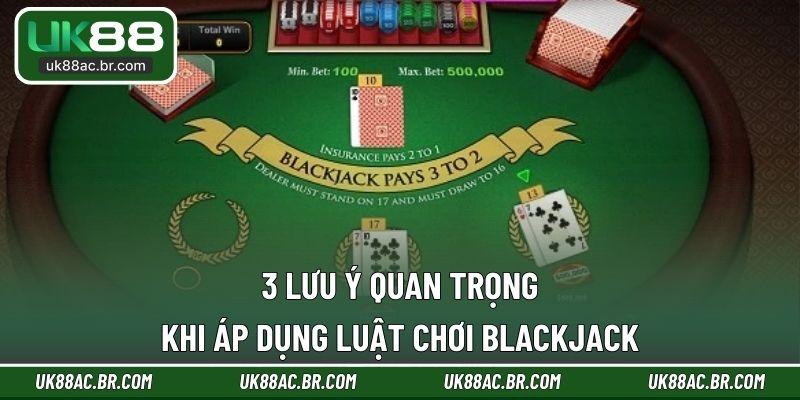 3 lưu ý quan trọng khi áp dụng luật chơi Blackjack