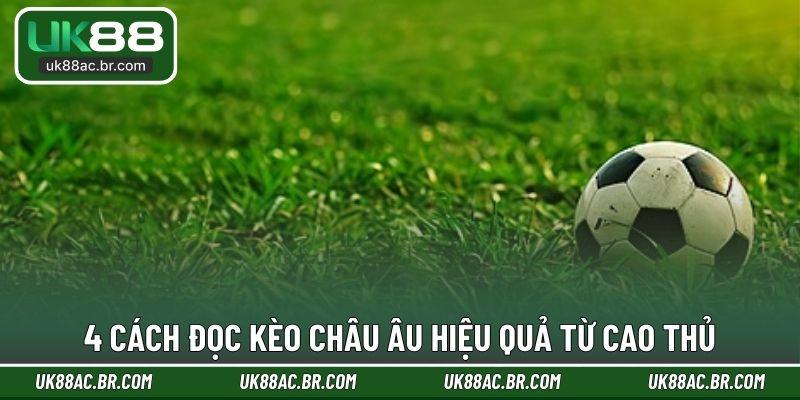 4 cách đọc kèo Châu Âu hiệu quả từ cao thủ