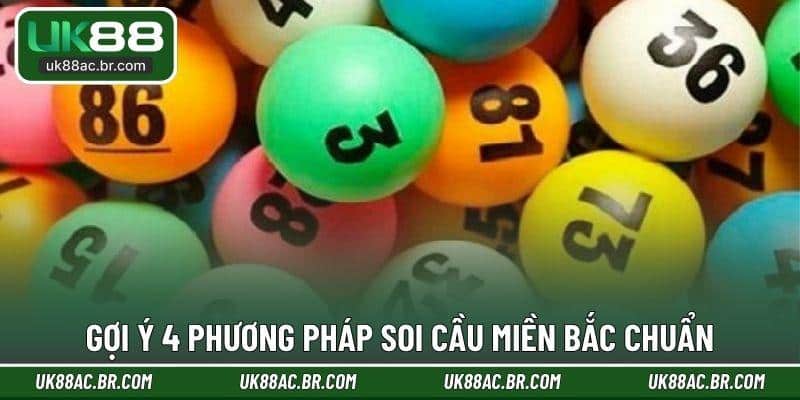 Gợi ý 4 phương pháp soi cầu miền Bắc chuẩn
