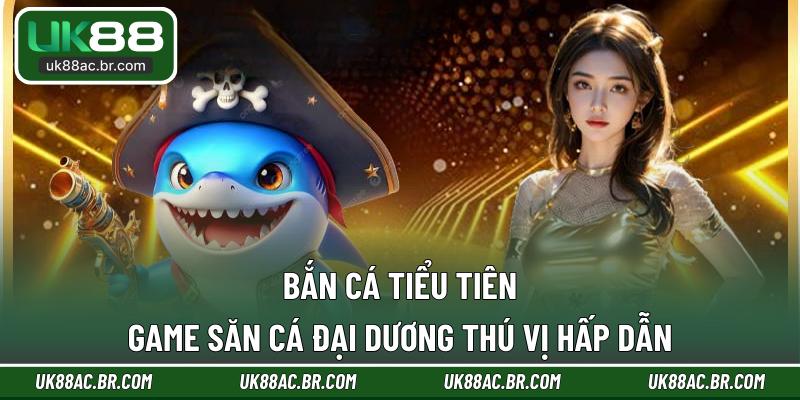 bắn cá tiểu tiên