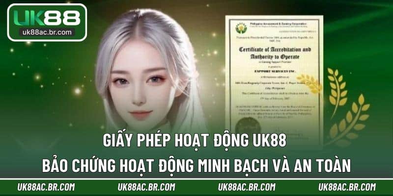 Giấy phép hoạt động UK88 bảo chứng hoạt động minh bạch và an toàn