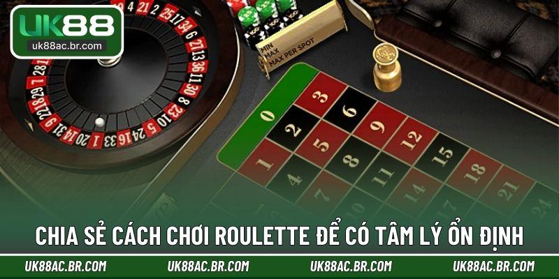 Chia sẻ cách chơi Roulette để có tâm lý ổn định