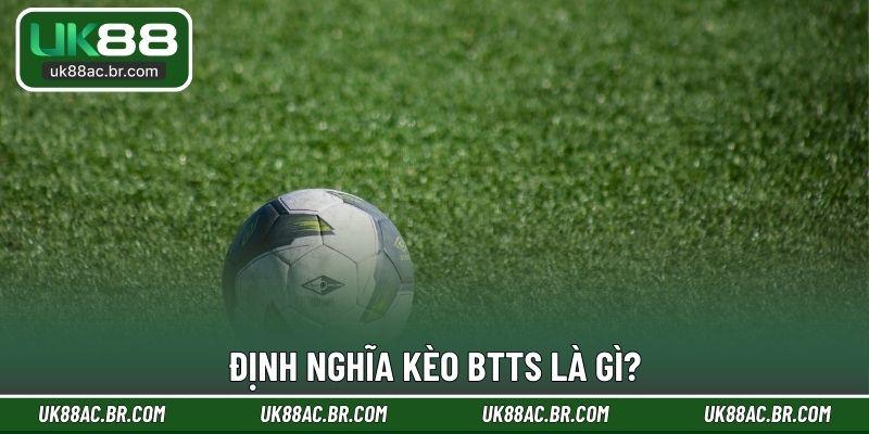 Định nghĩa kèo BTTS là gì?