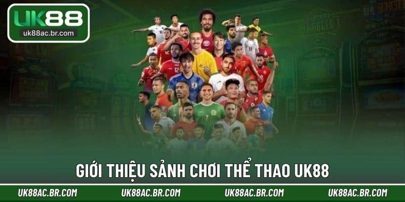 Giới thiệu sảnh chơi thể thao UK88