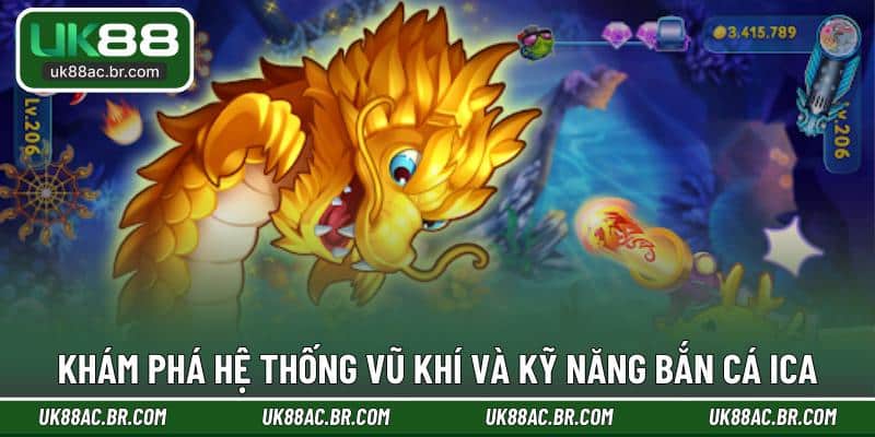 Khám phá hệ thống vũ khí và kỹ năng bắn cá Ica