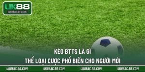 Kèo BTTS Là Gì