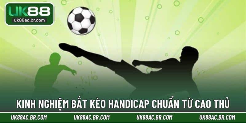 Kinh nghiệm bắt kèo handicap chuẩn từ cao thủ