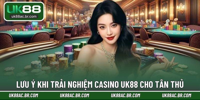 Lưu ý khi trải nghiệm casino UK88 cho tân thủ