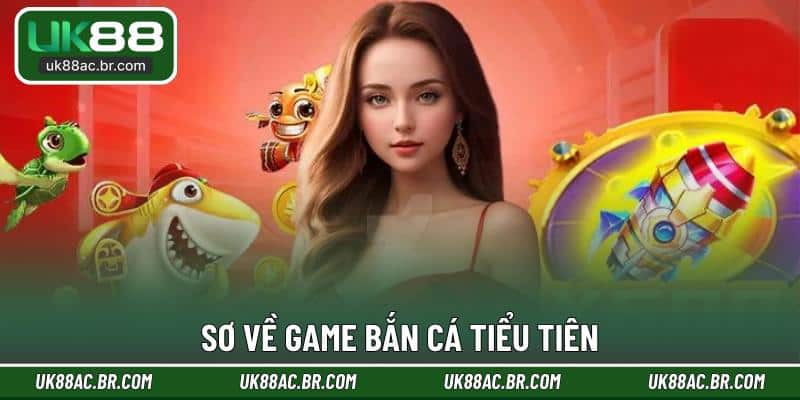 Sơ về game bắn cá tiểu tiên
