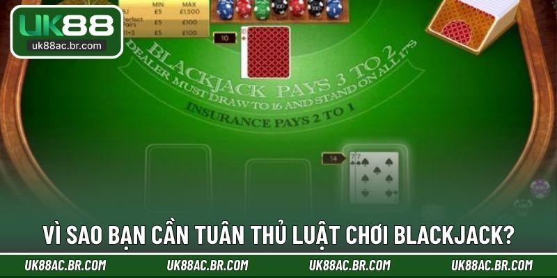 Vì sao bạn cần tuân thủ luật chơi Blackjack?
