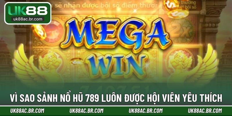 Vì sao sảnh nổ hũ 789 luôn được hội viên yêu thích